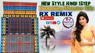New Style Hindi  1 Step  Humming Monster Mix Dj RX REMIX
