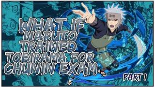 What If Naruto Trained Tobirama For Chunin Exam  PART 1