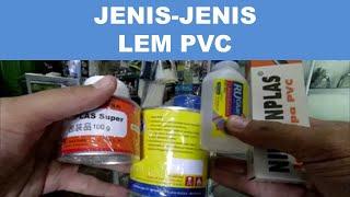 Jenis-Jenis LEM PIPA PVC