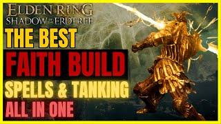 ELDEN RING SotE - The Best OP FAITH Build post DLC FOR EVERYTHING BEST SPELLS & TANKING All in One