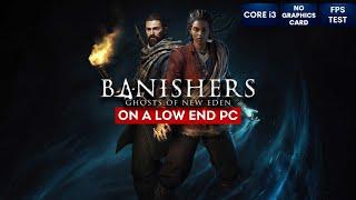 Banishers Ghosts of New Eden on Low End PC  NO Graphics Card  i3