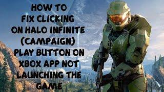 Halo Infinite Campaign Clicking Play Button On Xbox App Not Launching The Game Fix