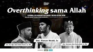 Overthinking sama Allah - Ust. Hanan Attaki Ust. DR. Amri Fatmi Anziz Ust. Surianto Abu Hudzaifah