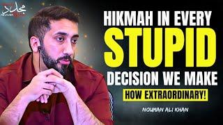 HIKMAH IN EVERY DECISION WE MAKE  NOUMAN ALI KHAN