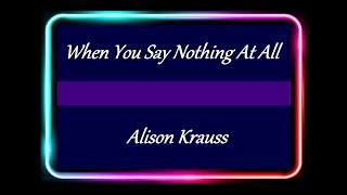 When You Say Nothing At All - Alison Krauss