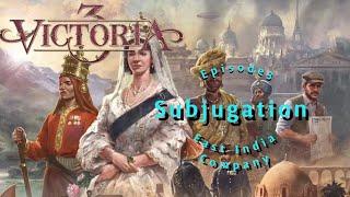 Victoria 3 - East India Company - Ep 3 - Subjugation