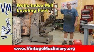 Building and Installing Leveling Feet for a Wells-Index Milling Machine