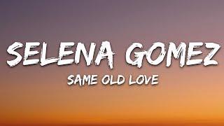 Selena Gomez - Same Old Love Lyrics