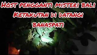 Misteri Bali host pengganti ketakutan di datangi banaspati  bigo live misteri