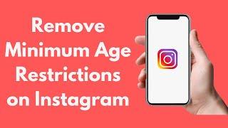 How to Remove Minimum Age Restrictions on Instagram 2021