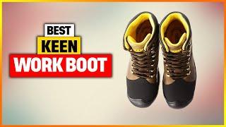Best Keen Work Boot 2024- Top 6 Work Boots for Keen Reviews