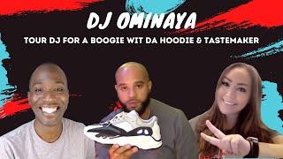 Ep71 DJ Ominaya On Tour DJ for A Boogie Wit Da Hoodie Talks Comfy Kicks Creating a Vibe & More