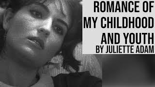 The Romance of My Childhood and Youth by Juliette Adam  Full Length Romance Audiobook