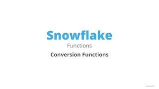 Snowflake - Scalar Functions - Conversion Functions - Part 4