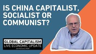 Is China Capitalist Socialist or Communist? - Richard D Wolff