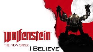 Wolfenstein The New Order - I Believe Credits Song