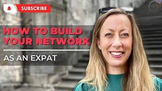 How to Build Your Network as an Expat  5 Easy Ways to Meet People in a New City & Country