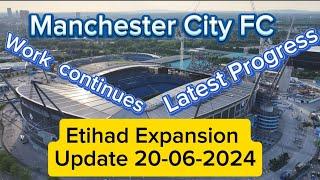 Manchester City FC Etihad Stadium Expansion Update 20-06-2024