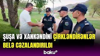 Şuşa və Xankəndidə ətrafı çirkləndirən 46 nəfər məsuliyyətə cəlb olundu