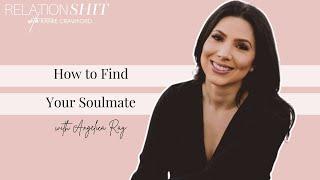 How to Find Your Soulmate with Angelica Ray  Relationshit w Kamie Crawford