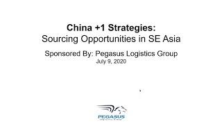 China +1 Sourcing Strategies in Southeast Asia - A Pegasus Logistics Group Webinar with Dan Gardner