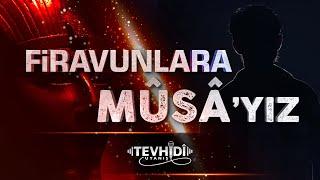 Firavunlara Musayız  Tevhidî Uyanış