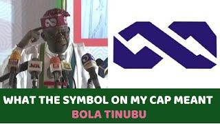 FINALLY Bola Tinubu reveals the meaning of the Symbol on his cap - says Nigerians are forgetful