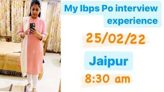 My Ibps Po Interview Experience  25 Feb 2022  Jaipur 