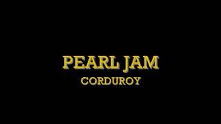 Pearl Jam - Corduroy lyrics