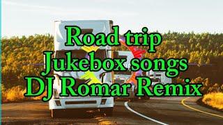 Roadtrip -Jukebox songs _ DJ Romar Remix
