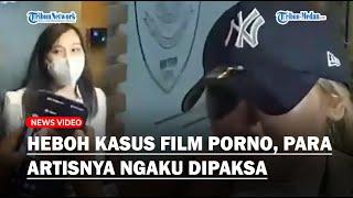 HEBOH KASUS Film Porno di Indonesia Para Artisnya Ngaku Dibayar Dipaksa Hingga Dijebak Sutradara