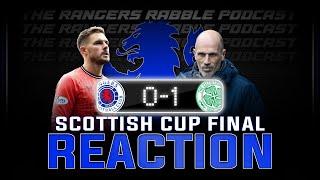 Rangers 0-1 Celtic  Scottish Cup Final  Reaction - Rangers Rabble Podcast