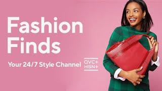 Fashion Finds Channel  247 Style Channel  QVC+ HSN+