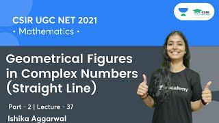 Geometrical Figures in Complex Numbers Straight Line  CSIR NET  GATE  By Ishika Aggarwal