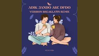 Adik Jando Abe Dudo Breaklatin Remix