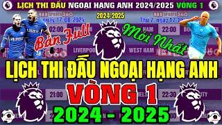 Lịch Thi Đấu Ngoại Hạng Anh 20242025 - Vòng 1 Mới  Tâm Điểm Chelsea v Man City Bản Full Nhất