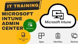 Microsoft Intune Admin Center Training - Introduction