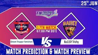 IDream Tiruppur Tamizhans vs Ba11sy Trichy 17th Match  Match Preview Pitch Report Head-to-Head.