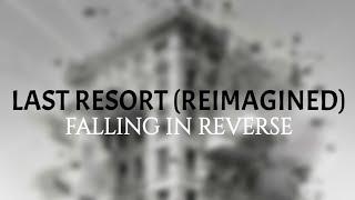 Falling In Reverse - Last Resort Reimagined Lyric Video