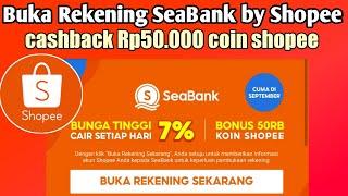 Cara buka rekening SeaBank by shopeedapat cashback Rp50.000