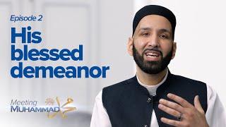 His Blessed Demeanor  Meeting Muhammad ﷺ Episode 2