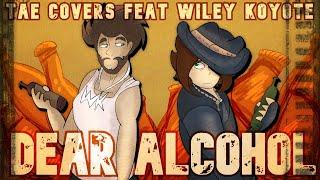 TAE COVERS - Dear Alcohol *FEAT Wiley Koyote* Dax