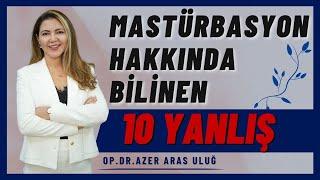 Mastürbasyon Hakkında Bilinen 10 Yanlış