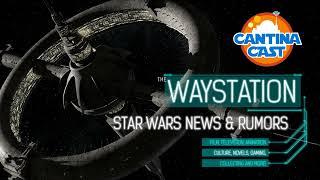The Waystation Star Wars News and Rumors April 23 2023