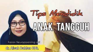 Tips Mendidik Anak Tangguh - dr. Aisah Dahlan CHt.