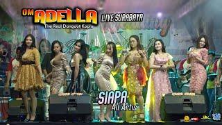 SIAPA  ALL ARTIS OM. ADELLA LIVE UKA - BENOWO - SURABAYA