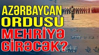 Azərbaycan Ordusu Mehriyə girəcək? - Xəbəriniz Var? - Media Turk TV