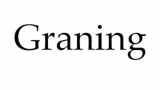 How to Pronounce Graning