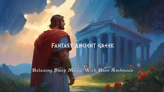 Fantasy Ancient Greek Relaxing Sleep Music + ASMR Rain Ambience  Mix Of Phorminx Lyra Kithara