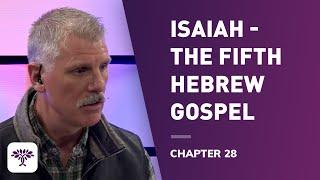 Isaiah -The fifth Hebrew gospel - Chapter 28